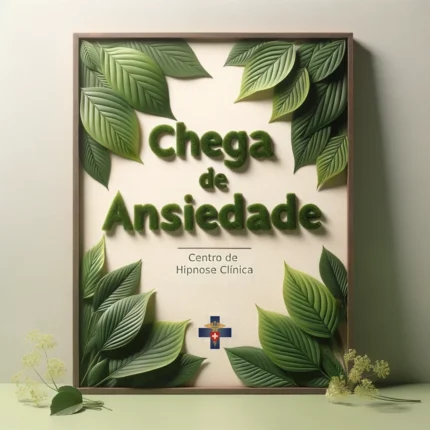 Chega de Ansiedade - Pacote Hipnoterapêutico